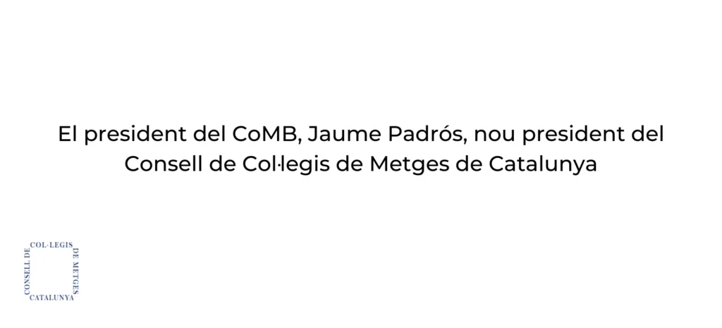 DESTACADA El president del CoMB, Jaume Padrós, nou president del Consell de Collegis de Metges de Catalunya .webp